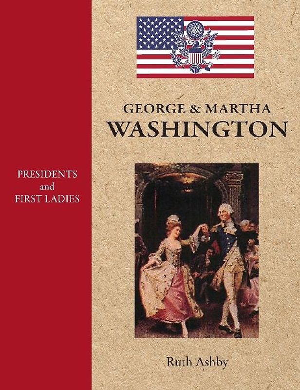 Presidents and First Ladies-George & Martha Washington