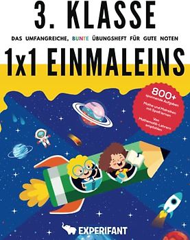 3. Klasse 1x1 Einmaleins - Das umfangreiche, bunte Übungsheft für gute Noten: 800+ spannende Aufgaben - Mathe und Malreihen mit Spaß lernen - Von ... (3. Klasse Übungshefte für gute Noten)