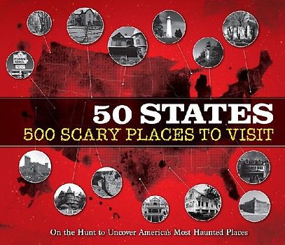 50 States 500 Scary Places to Visit