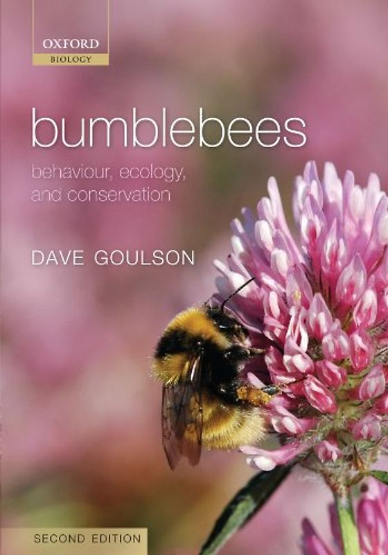 Bumblebees: Behaviour, Ecology, and Conservation (Oxford Biology)
