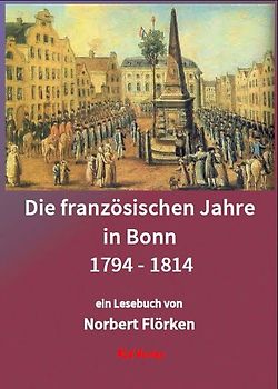 Die französischen Jahre in Bonn 1794 - 1814