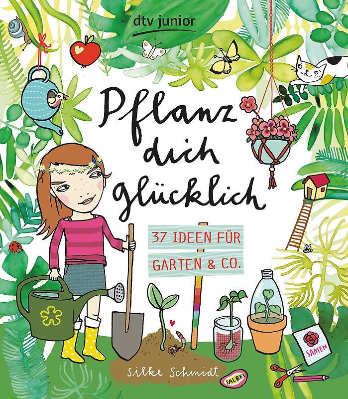 Pflanz dich glücklich 37 Ideen für Garten & Co.