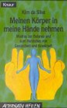 Den Körper in unsere Hände nehmen. Mandras zur Balance und zum Verstehen von Gesundheit und Krankheit