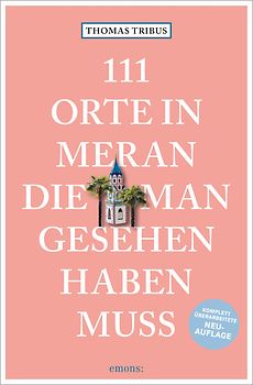 111 Orte in Meran, die man gesehen haben muss