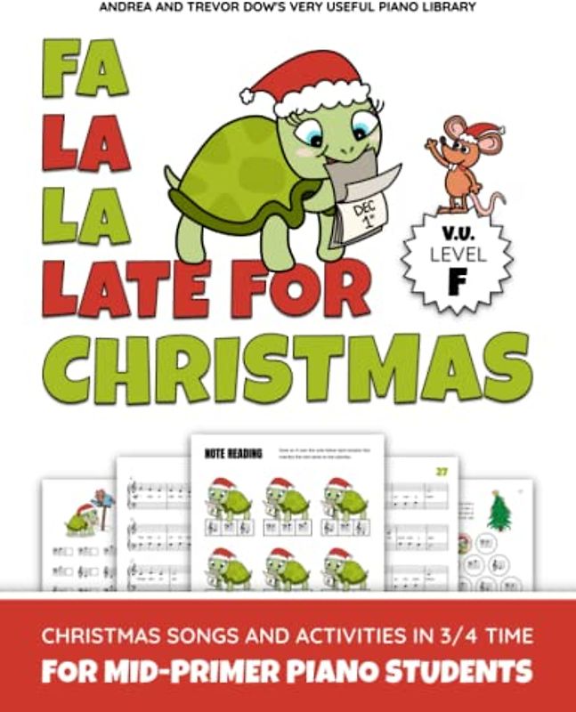 Fa La La Late For Christmas, V. U. Level F: Christmas Songs and Activities in 3/4 Time for Mid-Primer Piano Students (Andrea and Trevor Dow's Very Useful Piano Library)