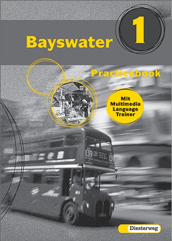 Bayswater. Lehrwerk für den Englischunterricht an Realschulen, Regelschulen,... / Bayswater. Practicebook 1 mit Multimedia Language Trainer