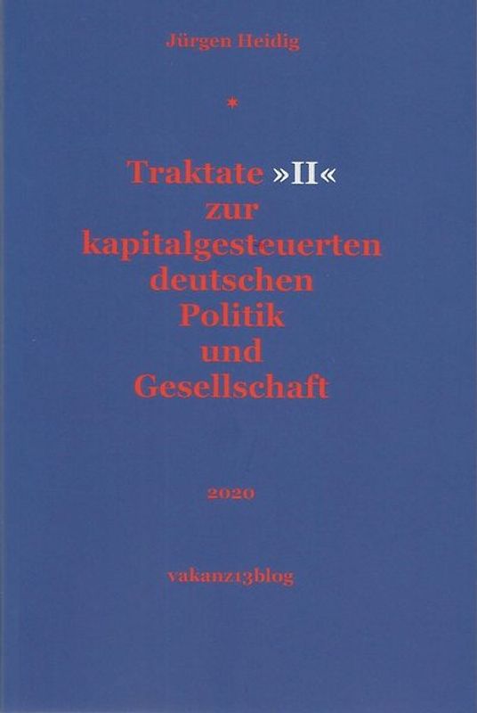 Traktate »II« zur kapitalgesteuerten deutschen Politik und Gesellschaft