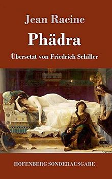Phädra: Übersetzt von Friedrich Schiller