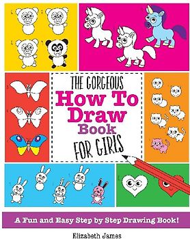 The Gorgeous How To Draw Book for Girls