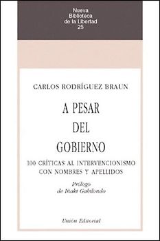 A pesar del gobierno : 100 críticas al intervencionismo con nombres y apellidos