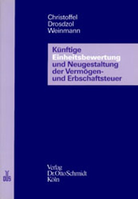 Künftige Einheitsbewertung und Neugestaltung der Vermögen- und Erbschaftsteuer