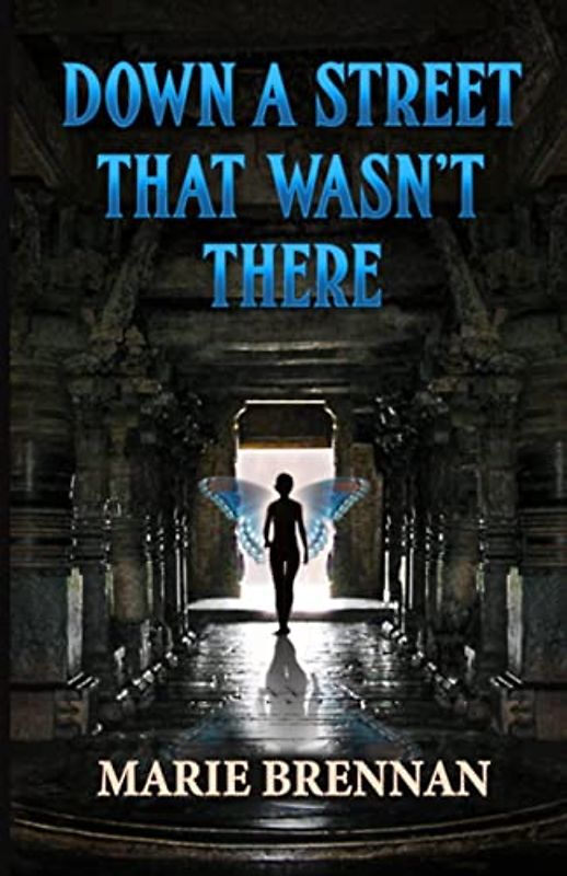 Down a Street That Wasn't There (Collected Short Fiction of Marie Brennan)