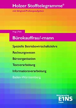 Holzer Stofftelegramme / Stofftelegramm Bürokauffrau/-mann. Ausgabe für Bürokaufleute in Baden-Württemberg / Spezielle Betriebswirtschaftslehre, Rechnungswesen, Informationsverarbeitung, Büroorganisation, Textverarbeitung; Baden-Württemberg: Aufgaben