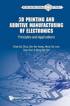 3D PRINTING AND ADDITIVE MANUFACTURING OF ELECTRONICS
