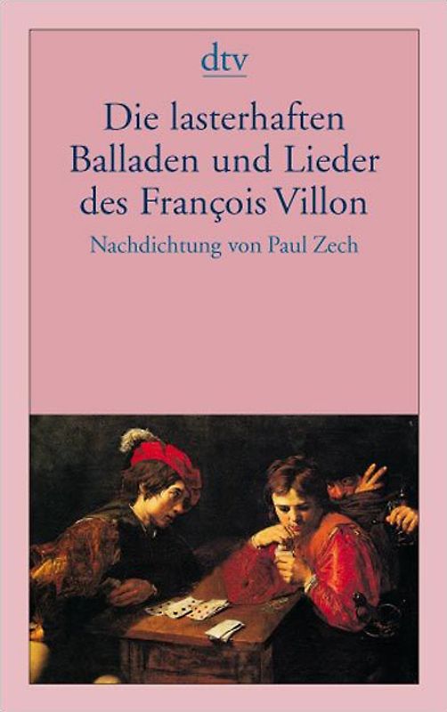 Die lasterhaften Balladen und Lieder des François Villon