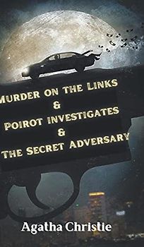 Murder on the Links & Poirot investigates & The Secret Adversary