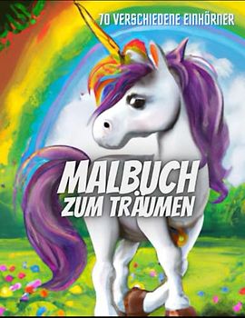 Malbuch zum Träumen mit 70 Einhörner: Fabelwesen zum Ausmalen