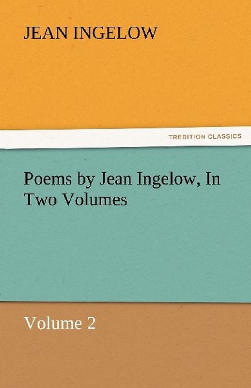 Poems by Jean Ingelow, In Two Volumes