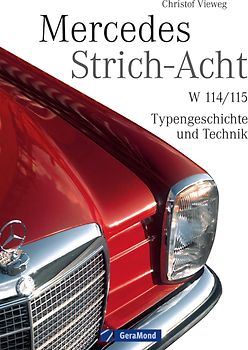 Mercedes Strich-Acht. W 114/115 – Typengeschichte und Technik
