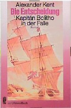 Die Entscheidung. Kapitän Bolitho in der Falle