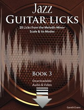 Jazz Guitar Licks: 25 Licks from the Melodic Minor Scale & its Modes with Audio & Video