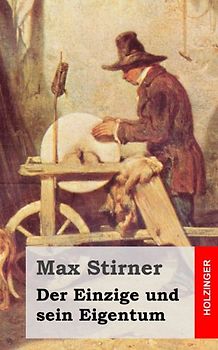 Der Einzige und sein Eigentum - Stirner, Max