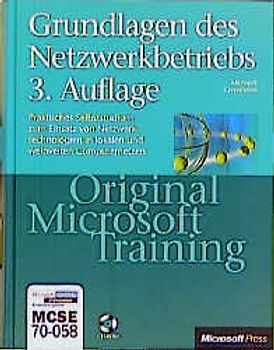 Grundlagen des Netzwerkbetriebs - Original Microsoft Training. Praktisches Selbststudium zur Unterstützung von lokalen Netzwerken und WANs
