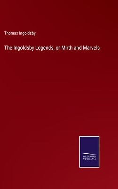 The Ingoldsby Legends, or Mirth and Marvels