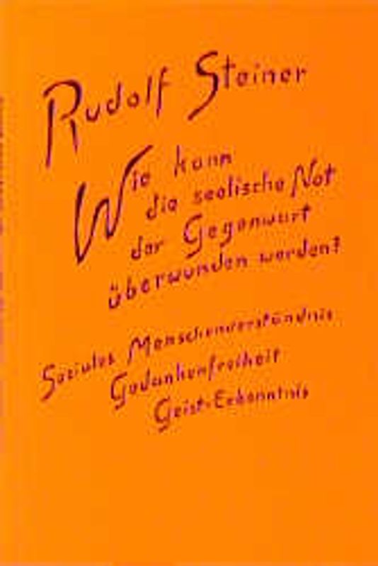 Wie kann die seelische Not der Gegenwart überwunden werden?