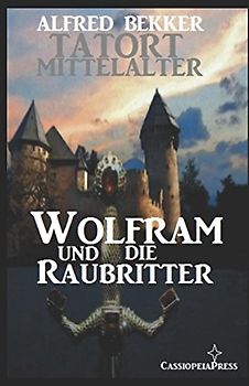 Wolfram und die Raubritter (Tatort Mittelalter, Band 3)