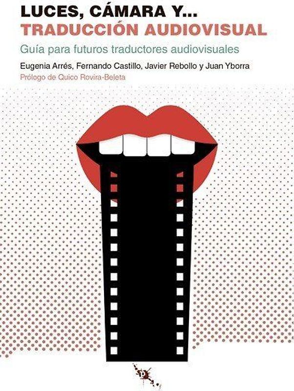 Luces, cámara y-- traducción audiovisual : guía para futuros traductores audiovisuales