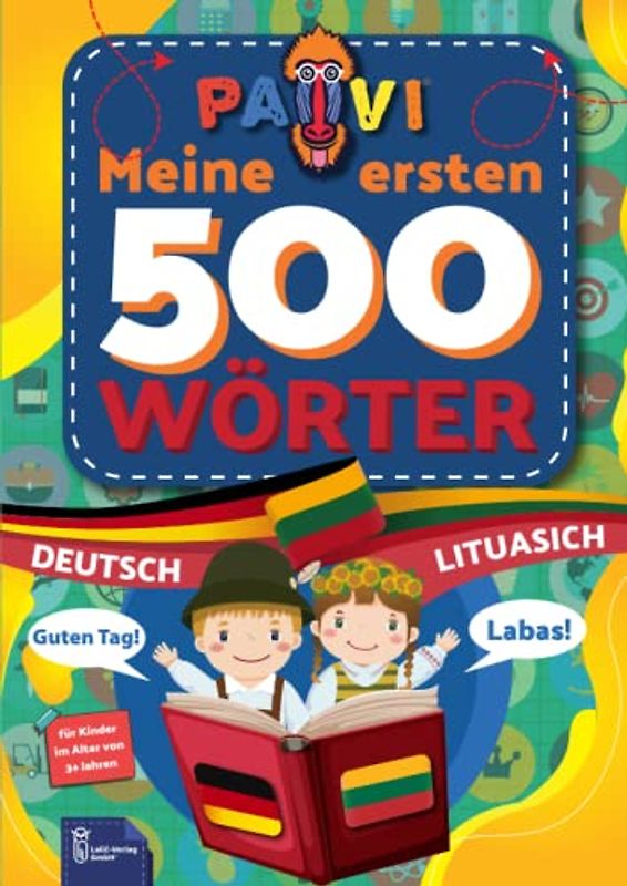 Deutsch - Litauisch: PAVI - 500 erste Wörter: Vokiečių – Lietuvių: Geschenkbuch für Kinder, Anfänger, Fortgeschrittene - Wörterbuch Fremdschprachen: Vokiečių – Lietuvių