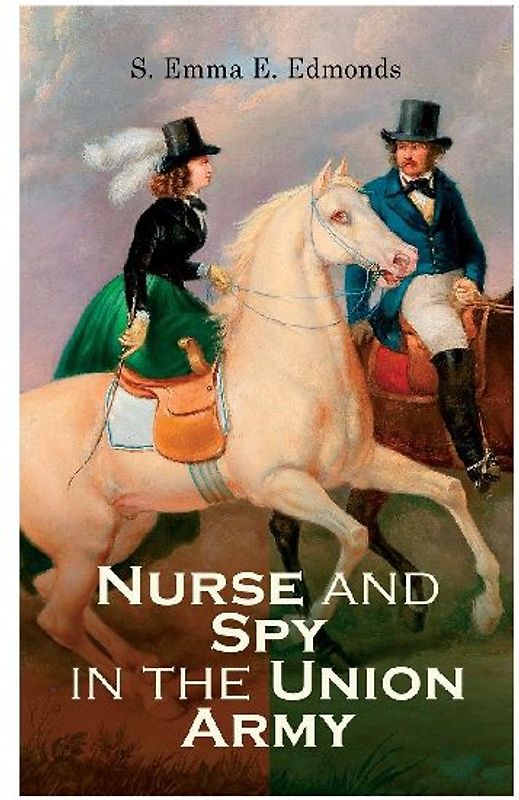 Nurse and Spy in the Union Army