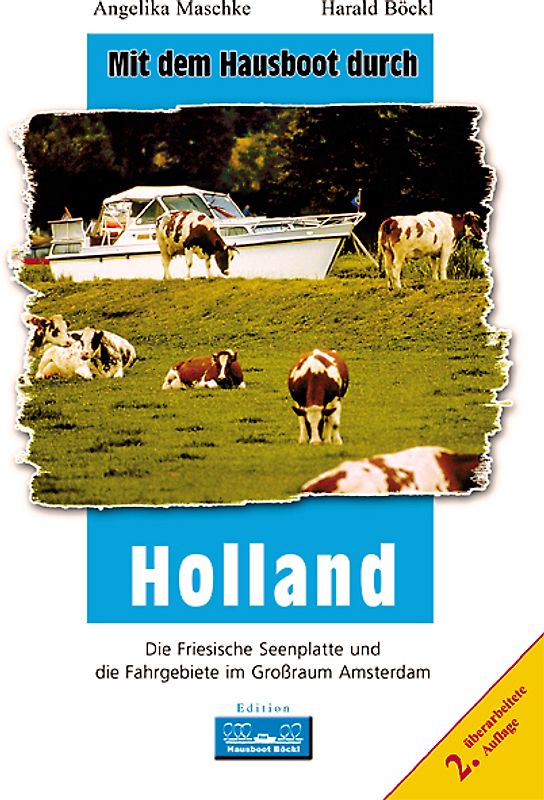 Mit dem Hausboot durch... / Mit dem Hausboot durch Holland. Die Friesische Seenplatte und die Fahrgebiete im Grossraum Amsterdam