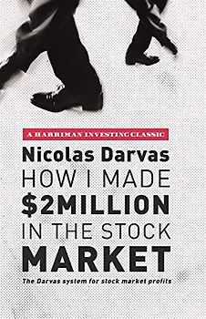 How I Made $2 Million in the Stock Market: The Darvas System for Stock Market Profits (Harriman Investing Classics)