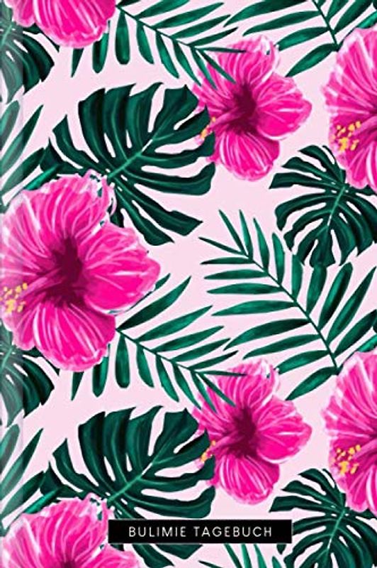 Bulimie Tagebuch: Als Selbsthilfe zum Ausfüllen & Ankreuzen mit therapeutischen Ernährungstagebuch, 30-Tage-Selbstliebe-Challenge, Schlaftracker, ... täglicher Stimmung uvm. | Motiv: Tropen