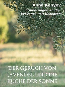 Der Geruch von Lavendel und die Küche der Sonne