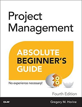Project Management: Absolute Beginner's Guide