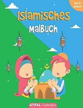 Islamische Malbuch: Malbuch für Kinder ab 3 Jahren. Lernen Sie die 5 Säulen des Islam, Gebet, Ramadan, Zakat, Hajj mit diesem Islamische kinderbücher.