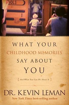 What Your Childhood Memories Say about You: And What You Can Do about It