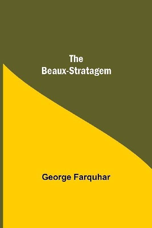The Beaux-Stratagem