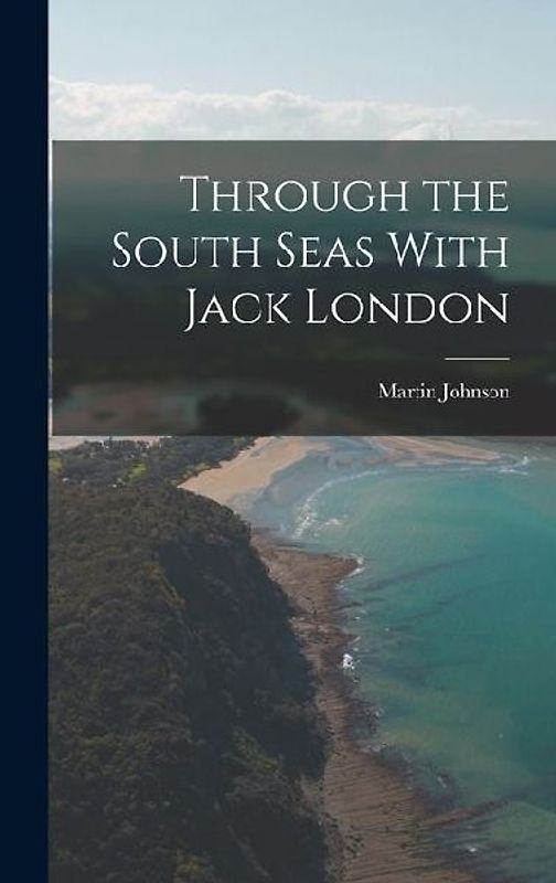 Through the South Seas With Jack London