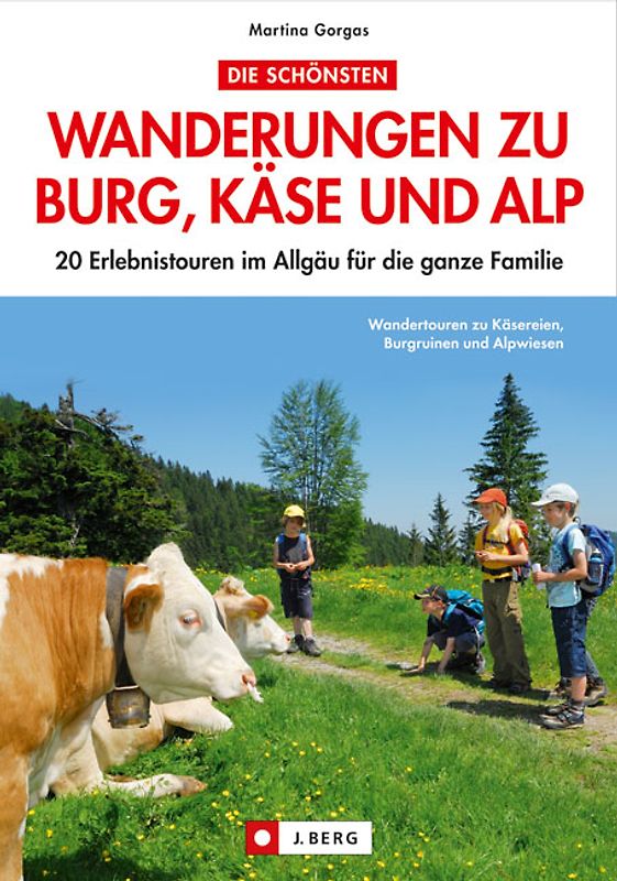 Die schönsten Wanderungen zu Burg, Käse und Alp