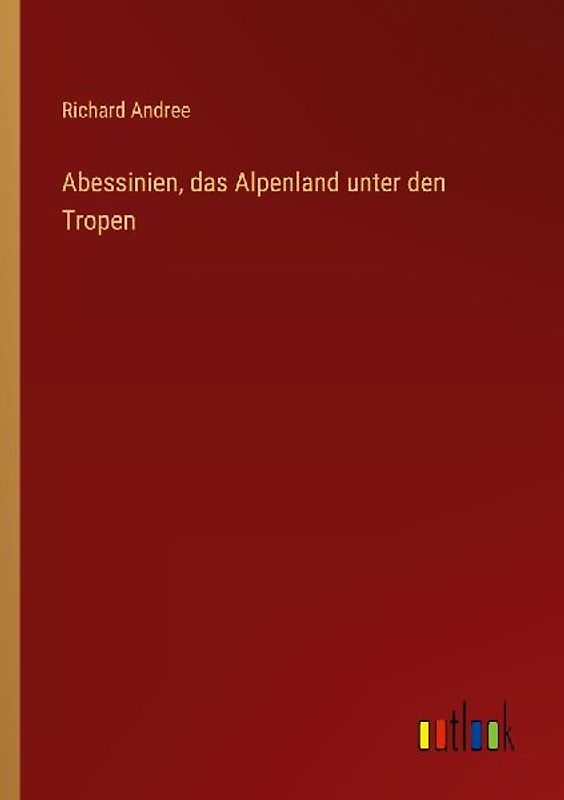 Abessinien, das Alpenland unter den Tropen