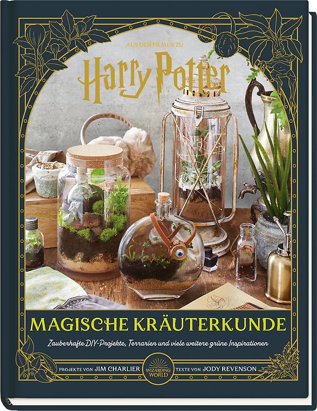 Aus den Filmen zu Harry Potter: Magische Kräuterkunde - Zauberhafte DIY-Projekte, Terrarien und viele weitere grüne Inspirationen