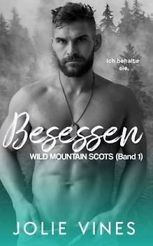 Besessen: Wild Mountain Scots (Band 1)