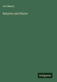 Babylon und Ninive