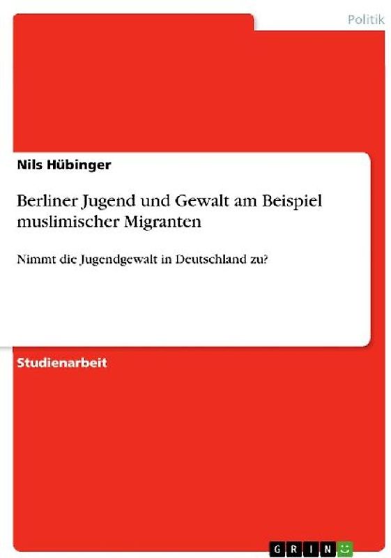 Berliner Jugend und Gewalt am Beispiel muslimischer Migranten