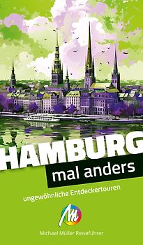 Hamburg – mal anders. MICHAEL MÜLLER REISEFÜHRER