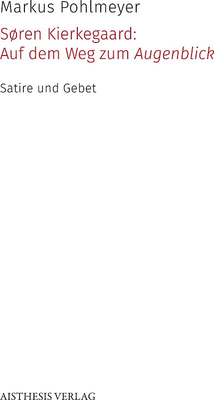Søren Kierkegaard: Auf dem Weg zum Augenblick
